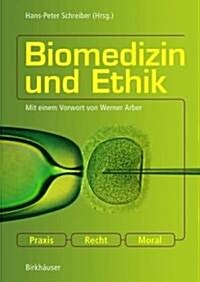 Biomedizin Und Ethik: Praxis -- Recht -- Moral (Paperback, 2004)