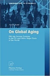 On Global Aging: Old-Age Income Systems in the Eu and Other Major Parts of the World (Paperback, 2003)