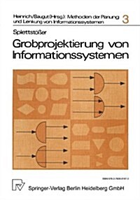 Grobprojektierung Von Informationssystemen: Methodenanalyse Und Grundkonzeption Einer Dialog-Projektierung (Paperback, 1977)