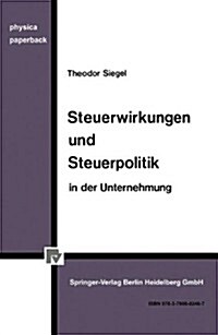 Steuerwirkungen Und Steuerpolitik in Der Unternehmung (Paperback, 1982)