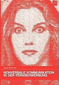 Nonverbale Kommunikation in Der Fernsehwerbung (Paperback)