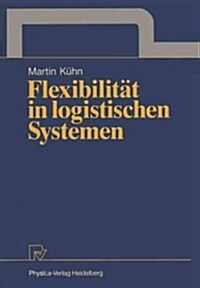 Flexibilit? in Logistischen Systemen (Paperback)