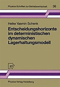 Entscheidungshorizonte Im Deterministischen Dynamischen Lagerhaltungsmodell (Paperback)
