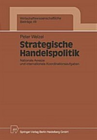 Strategische Handelspolitik: Nationale Anreize Und Internationale Koordinationsaufgaben (Paperback)