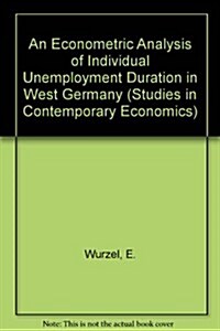 An Econometric Analysis of Individual Unemployment Duration in West Germany (Paperback, 1993)