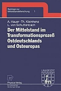 Der Mittelstand Im Transformationsproze?Ostdeutschlands Und Osteuropas (Paperback)