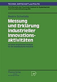 Messung Und Erkl?ung Industrieller Innovationsaktivit?en: Mit Einer Empirischen Analyse F? Die Westdeutsche Industrie (Paperback, Softcover Repri)