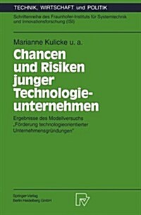 Chancen Und Risiken Junger Technologieunternehmen: Ergebnisse Des Modellversuchs f?derung Technologieorientierter Unternehmensgr?dungen (Paperback, 1993)