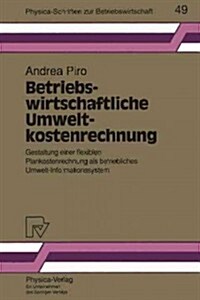 Betriebswirtschaftliche Umweltkostenrechnung: Gestaltung Einer Flexiblen Plankostenrechnung ALS Betriebliches Umwelt-Informationssystem (Paperback)