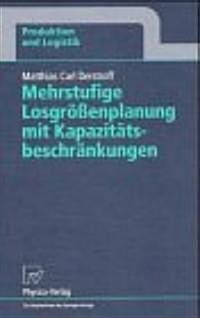 Mehrstufige Losgr秤enplanung Mit Kapazit?sbeschr?kungen (Paperback)