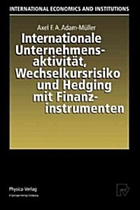 Internationale Unternehmensaktivit?, Wechselkursrisiko Und Hedging Mit Finanzinstrumenten (Paperback)
