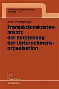 Transaktionskostenansatz Der Entstehung Der Unternehmensorganisation (Paperback)