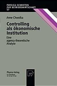 Controlling ALS ?onomische Institution: Eine Agency-Theoretische Analyse (Paperback)