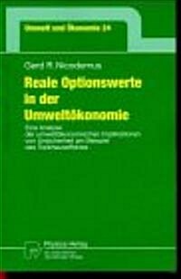 Reale Optionswerte in Der Umwelt?onomie: Eine Analyse Der Umwelt?onomischen Implikationen Von Unsicherheit Am Beispiel Des Treibhauseffektes (Paperback, 1998)