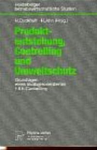 Produktentstehung, Controlling Und Umweltschutz: Grundlagen Eines ?ologieorientierten F&e-Controlling (Paperback, 1998)