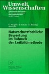 Naturschutzfachliche Bewertung Im Rahmen Der Leitbildmethode (Paperback)