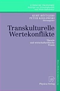 Transkulturelle Wertekonflikte: Theorie Und Wirtschaftsethische Praxis (Paperback, 2002)