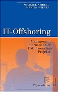 It-Offshoring: Management Internationaler It-Outsourcing-Projekte (Hardcover, 2006)