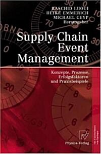 Supply Chain Event Management: Konzepte, Prozesse, Erfolgsfaktoren Und Praxisbeispiele (Hardcover, 2007)