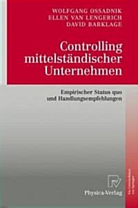 Controlling Mittelst?discher Unternehmen: Empirischer Status Quo Und Handlungsempfehlungen (Hardcover, 2010)