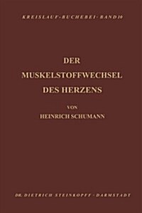 Der Muskelstoffwechsel Des Herzens: Seine Physiologie, Pathologie Und Klinik (Paperback, Softcover Repri)