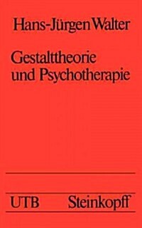 Gestalttheorie Und Psychotherapie: Ein Beitrag Zur Theoretischen Begr?dung Der Integrativen Anwendung Von Gestalt-Therapie, Psychodrama, Gespr?hsthe (Paperback)