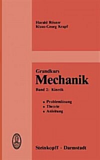 Grundkurs Mechanik: Probleml?ung, Theorie, Anleitung, Band 2: Kinetik (Paperback)