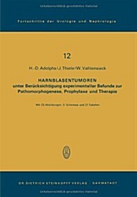 Harnblasentumoren: Unter Ber?ksichtigung Experimenteller Befunde Zur Pathomorphogenese, Prophylaxe Und Therapie (Paperback)