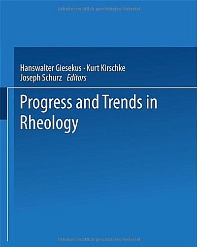Progress and Trends in Rheology: Proceedings of the First Conference of European Rheologists Graz (Austria), April 14-16, 1982 (Paperback, 1982)