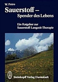 Sauerstoff -- Spender Des Lebens: Ein Ratgeber Zur Sauerstoff-Langzeit-Therapie (Paperback)