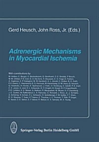 Adrenergic Mechanisms in Myocardial Ischemia (Hardcover)