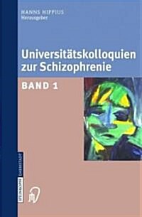 Universit?skolloquien Zur Schizophrenie: Band 1 (Hardcover, 2003)