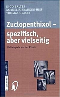 Zuclopenthixol -- Spezifisch, Aber Vielseitig: Fallbeispiele Aus Der Praxis (Paperback)