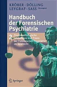 Handbuch der Forensischen Psychiatrie: Band 2: Psychopathologische Grundlagen und Praxis der Forensischen Psychiatrie im Strafrecht (Hardcover, 2011)