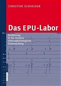 Das Epu-Labor: Einfa1/4hrung in Die Invasive Elektrophysiologische Untersuchung (Hardcover)