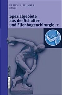 Spezialgebiete Aus Der Schulter- Und Ellenbogenchirurgie 2: Update 2006 (Paperback, 2007)