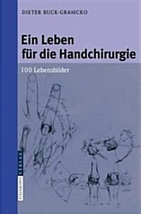 Ein Leben F? Die Handchirurgie: 100 Lebensbilder (Hardcover, 2007)