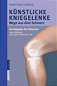 Kunstliche Kniegelenke: Wege Aus Dem Schmerz (Paperback)