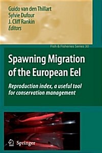 Spawning Migration of the European Eel: Reproduction Index, a Useful Tool for Conservation Management (Paperback)