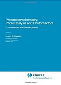 Photoelectrochemistry, Photocatalysis and Photoreactors Fundamentals and Developments (Paperback)
