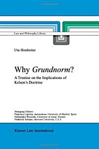 Why Grundnorm?: A Treatise on the Implications of Kelsens Doctrine (Paperback)