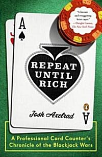 Repeat Until Rich: A Professional Card Counters Chronicle of the Blackjack Wars (Paperback)
