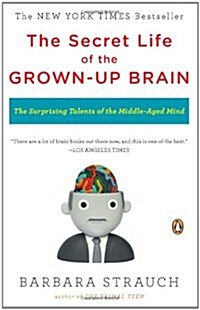 [중고] The Secret Life of the Grown-Up Brain: The Surprising Talents of the Middle-Aged Mind (Paperback)