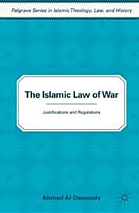 The Islamic Law of War : Justifications and Regulations (Hardcover)