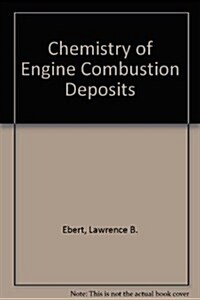 Chemistry of Engine Combustion Deposits (Hardcover, 1985)