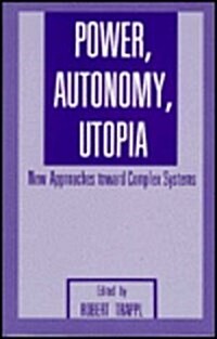 Power, Autonomy, Utopia: New Approaches Toward Complex Systems (Hardcover, 1986)