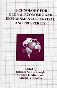 Technology for Global Economic and Environmental Survival and Prosperity (Hardcover)