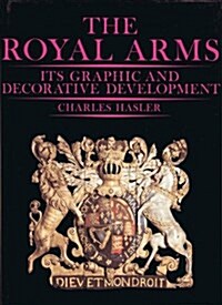 Royal Arms Its Graphic and Decorative Development (Hardcover)