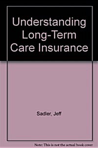 Understanding Long Term Care Insurance (Paperback)