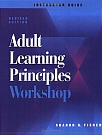 ADULT LEARNING PRINCIPLES WORKSHOP (Loose Leaf, Revised)